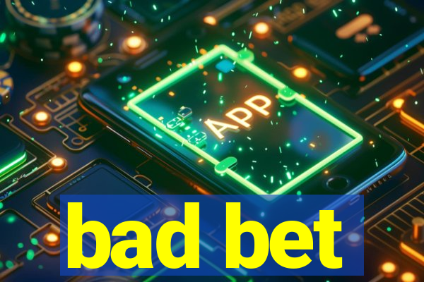 bad bet